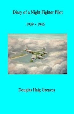 Diary of a Night Fighter Pilot 1939 - 1945 - Greaves Dfc, Douglas