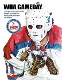 WHA Gameday: 1972-1979 game program stories from the archives of the WHA Hall of Fame