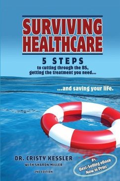 Surviving Healthcare: 5 STEPS to Cutting Through the BS, Getting the Treatment You Need, and Saving Your Life - Miller, Sharon