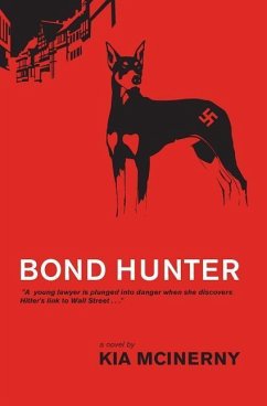 Bond Hunter: A taut international thriller - a young lawyer is plunged into danger when she discovers Hitler's link to Wall Street - McInerny, Kia