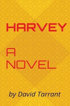 Harvey: A novel by David Tarrant - Tarrant, David