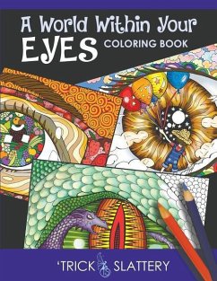 A World Within Your Eyes Coloring Book: Creative Patterned Eyes and Reflections Adult Coloring Book - Slattery, 'Trick