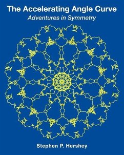 The Accelerating Angle Curve: Adventures in Symmetry - Hershey, Stephen P.