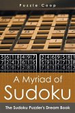 A Myriad of Sudoku: The Sudoku Puzzler's Dream Book