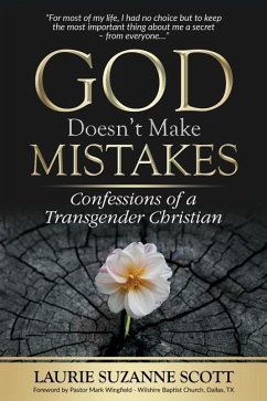 God Doesn't Make Mistakes: Confessions of a Transgender Christian - Scott, Laurie Suzanne