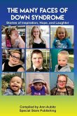 The Many Faces of Down Syndrome: Stories of Inspiration, Hope and Laughter