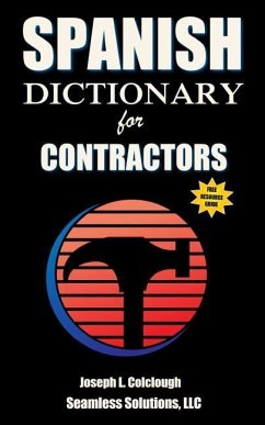 Spanish Dictionary: for Contractors - Colclough, Joseph L.