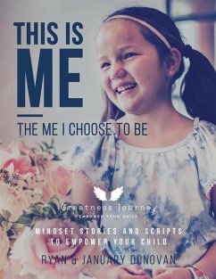 This Is Me, The Me I Choose To Be: Mindset Stories and Scripts to Empower your Child - Donovan, Ryan; Donovan, January