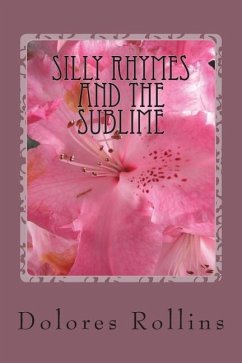 Silly rhymes and the sublime: From the author's perch, insights on life's peaks and valleys - Rollins, Dolores H.