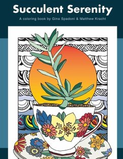 Succulent Serenity: A Coloring Book - Kracht, Matthew; Spadoni, Gina