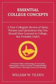 Essential College Concepts: A Post-Collegiate Review of Ideas, Phrases and Quotations that You Should Have Learned in College, but Probably Didn't