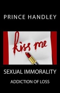 Sexual Immorality: Addiction of Loss - Handley, Prince