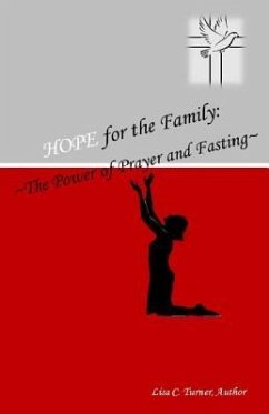 Hope for the Family: The Power of Prayer and Fasting - Turner, Lisa C.