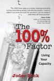 The 100% Factor: Living Your Capacity