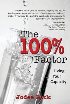 The 100% Factor: Living Your Capacity - Bock, Jodee