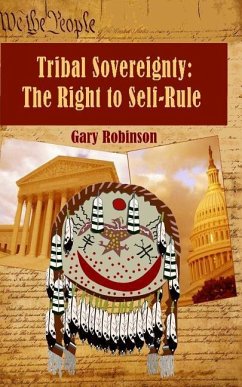 Tribal Sovereignty: The Right to Self-Rule - Robinson, Gary