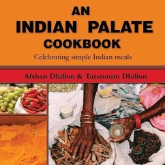 An Indian Palate: Celebrating Simple Indian Meals - Dhillon, Tarannum; Dhillon, Afshan