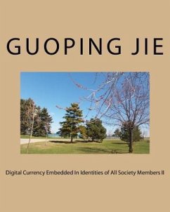 Digital Currency Embedded In Identities Of All Society Members II - Jie, Guoping