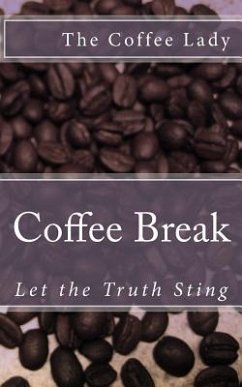 Coffee Break: Let the Truth Sting - Lady, The Coffee