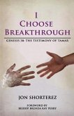 I Choose Breakthrough: Genesis 38: The Testimony of Tamar