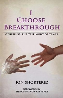 I Choose Breakthrough: Genesis 38: The Testimony of Tamar - Shorterez, Jon Rafeal