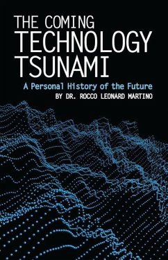 The Coming Technology Tsunami: A Personal History of the Future - Martino, Rocco Leonard