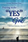 Living Volume One: Praying in the &quote;YES&quote; of God