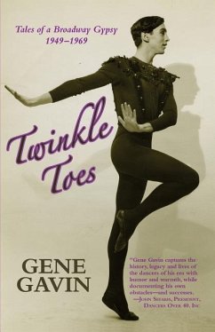 Twinkle Toes: Tales of a Broadway Gypsy 1949-1969 - Gavin, Gene