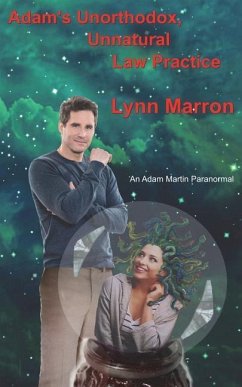 Adam's Unorthodox, Unnatural Law Practice: An Adam Martin Paranormal - Marron, Lynn