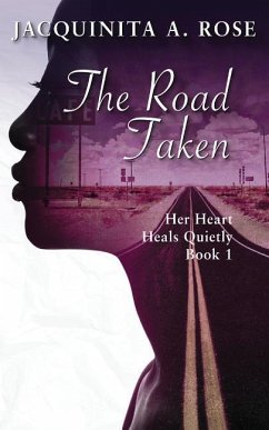 The Road Taken: Her Heart Heals Quietly Book 1 - Rose, Jacquinita A.