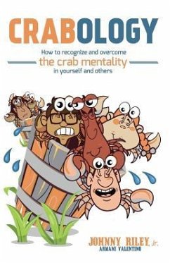 Crabology: How to Recognize and Overcome the Crab Mentality in Yourself and Others - Valentino, Armani; Riley Jr, Johnny