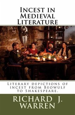 Incest in Medieval Literature: Literary depictions of incest from Beowulf to Shakespeare. - Warren, Richard J.