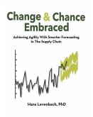 Change & Chance Embraced: Achieving Agility with Smarter Forecasting in the Supply Chain