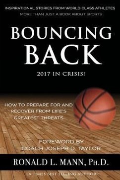 Bouncing Back 2017 in Crisis!: How to Prepare For And Recover From Life's Greatest Threats - Mann Ph. D., Ronald L.