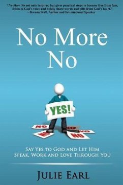 No More No: Say Yes to God and Let Him Speak, Work and Love Through You - Earl, Julie