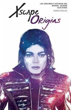 Xscape Origins: Las Canciones e Historias Que Michael Jackson Dejó Atrás - Shields, Damien