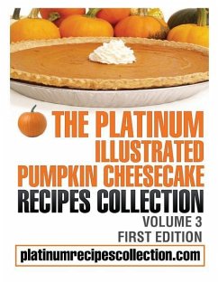 The Platinum Illustrated Pumpkin Cheesecake Recipes Collection: Volume 3 - Boukather, Jennifer