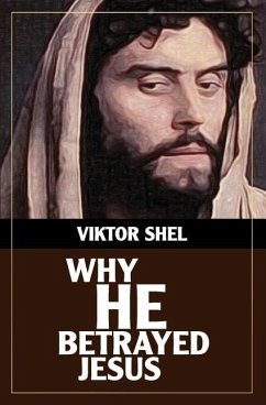 Why He Betrayed Jesus - Shel, Viktor