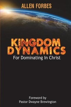 Kingdom Dynamics: For Dominating In Christ - Forbes, Allen