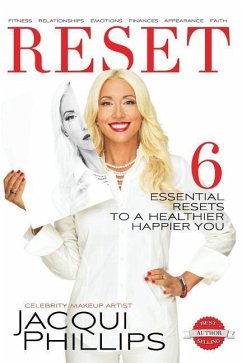 Reset: 6 Essential RESETS to a Healthier Happier You: Fitness, Relationships, Emotions, Finances, Appearance, Faith - Phillips, Jacqui