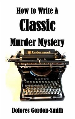 How To Write A Classic Murder Mystery - Gordon-Smith, Dolores