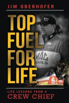 Top Fuel For Life: Life Lessons From A Crew Chief - Oberhofer, Jim