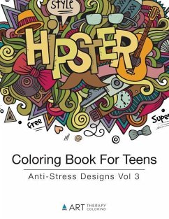 Coloring Book For Teens: Anti-Stress Designs Vol 3 - Art Therapy Coloring