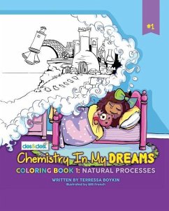 Chemistry In My Dreams: Coloring Book 1: Natural Processes - Boykin, Terressa