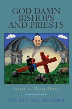 God Damn Bishops and Priests: Essays on Clergy Abuse - Nauheimer, Vinnie