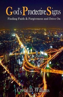 God's Protective Signs: Finding Faith & Forgiveness and Drive On - Williams, Crystal Denise