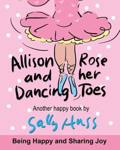 Allison Rose and Her Dancing Toes: (a Happy Multicultural Book) - Huss, Sally