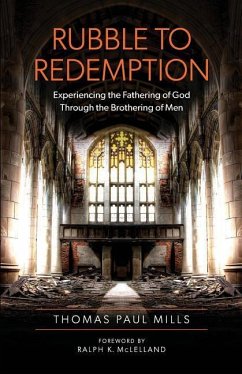 Rubble to Redemption: Experiencing the Fathering of God through the Brothering of Men - Mills, Thomas Paul