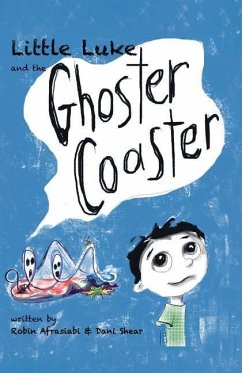 Little Luke and the Ghoster Coaster - Shear, Dani; Afrasiabi, Robin