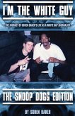 I'm The White Guy - The Snoop Dogg Edition